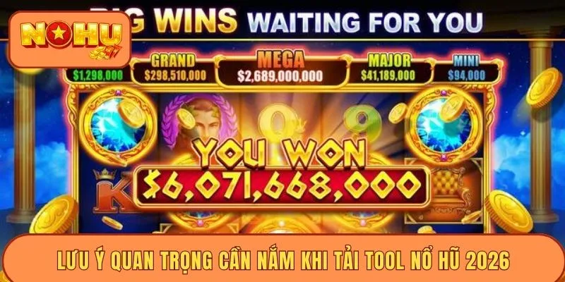 Lưu ý quan trọng cần nắm khi tải tool nổ hũ 2026